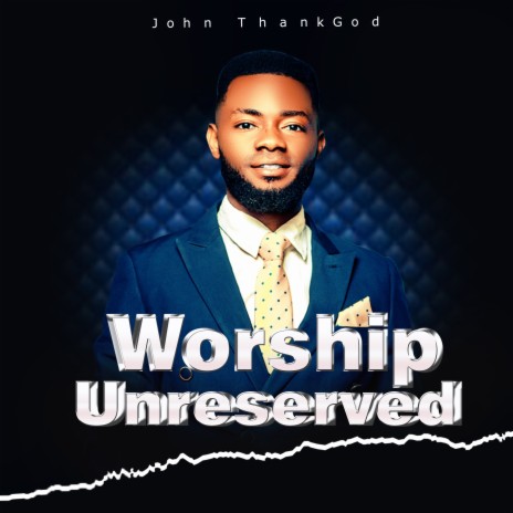 Worship unreserved | Boomplay Music