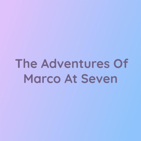 The Adventures Of Marco At Seven | Boomplay Music