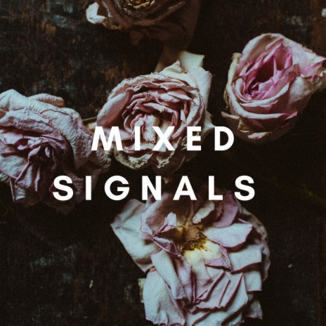 Mixed signals | Boomplay Music