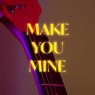 Make You Mine (Remastered)