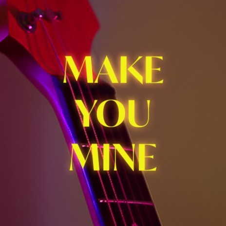 Make You Mine (Remastered) | Boomplay Music