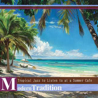 Tropical Jazz to Listen to at a Summer Cafe