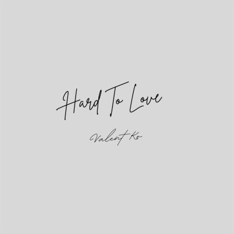 Hard to Love | Boomplay Music