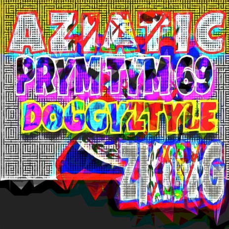 Prym Tym 69 Doggyztyle ft. Aziatic
