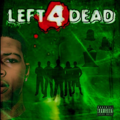 LEFT 4 DEAD | Boomplay Music