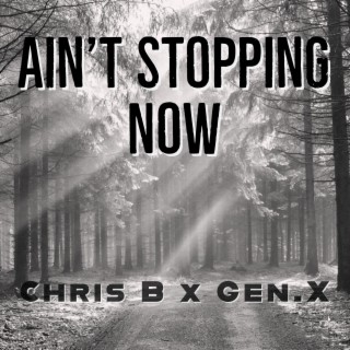 Aint Stopping Now x Chris B