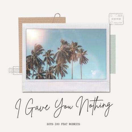 I Gave You Nothing ft. Boys 180 | Boomplay Music