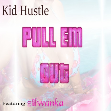 Pull Em Out ft. Zilwanka | Boomplay Music