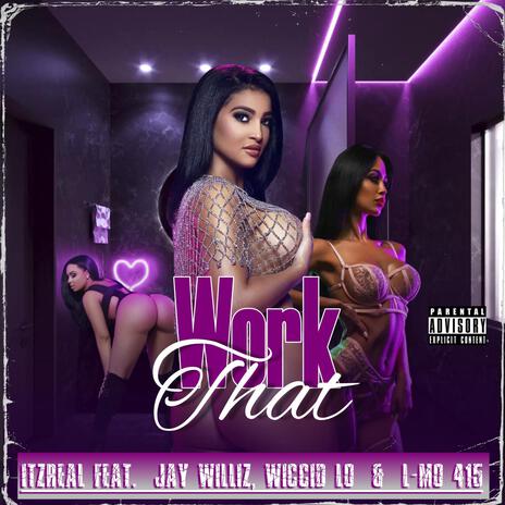 Work That ft. Wiccid Lo & L-mo 415 | Boomplay Music