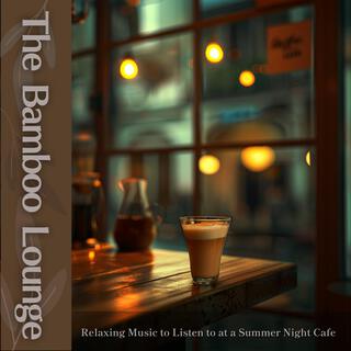 Relaxing Music to Listen to at a Summer Night Cafe