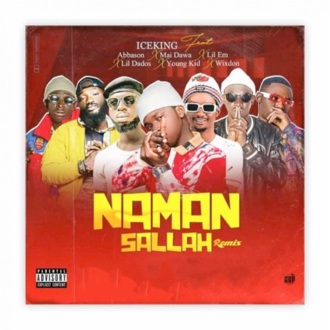 Naman Sallah (Remix) ft. Ice King, MaiDawa, Young Kid, Lil Em & Abbason | Boomplay Music