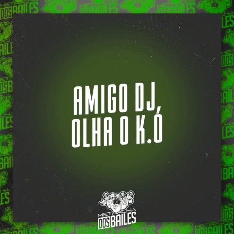 Amigo Dj, Olha o K.O ft. DJ LW | Boomplay Music