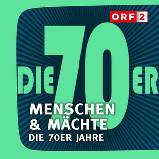 ORF Menschen & Mächte - Die 70er Jahre