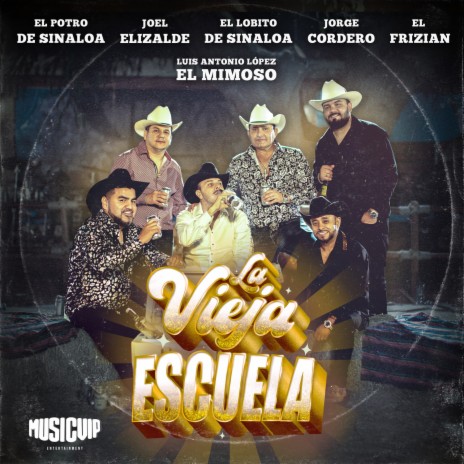 La Vieja Escuela (EN VIVO) ft. El Potro De Sinaloa, Joel Elizalde, El Frizian, El Lobito De Sinaloa & Jorge Cordero | Boomplay Music