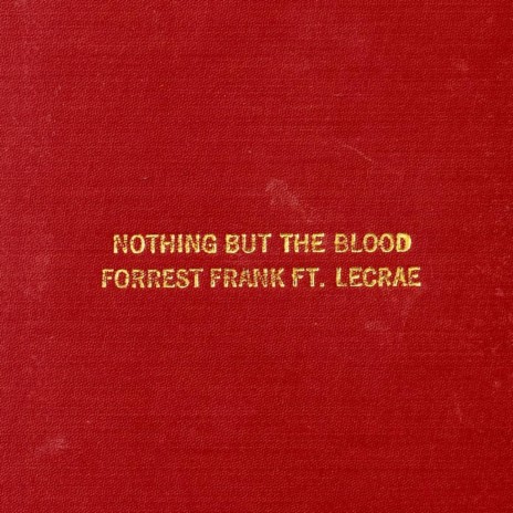 Nothing But The Blood ft. Lecrae | Boomplay Music