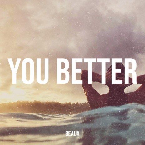 You Better | Boomplay Music