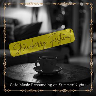 Cafe Music Resounding on Summer Nights