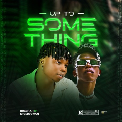 Up To Something ft. Speedy Gwan | Boomplay Music