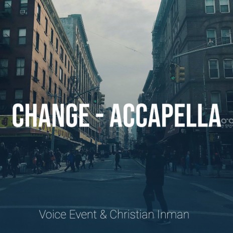 Change - Accapella ft. Christian Inman | Boomplay Music