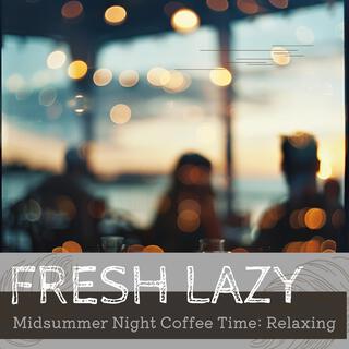 Midsummer Night Coffee Time: Relaxing