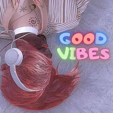 Good Vibes | Boomplay Music