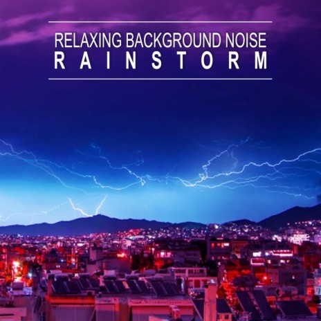 Relaxing Background Noise: Rainstorm, Pt. 12 | Boomplay Music