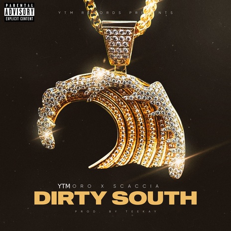 DIRTY SOUTH ft. Scaccia & TeeKay | Boomplay Music