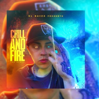 Chill and Fire