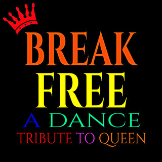 Break Free - A Dance Tribute to Queen