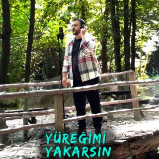 Yüreğimi Yakarsın