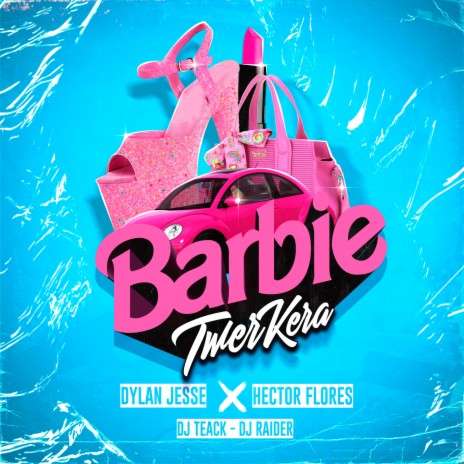 Barbie Twerkera ft. Hector Flores & DJ Teack | Boomplay Music