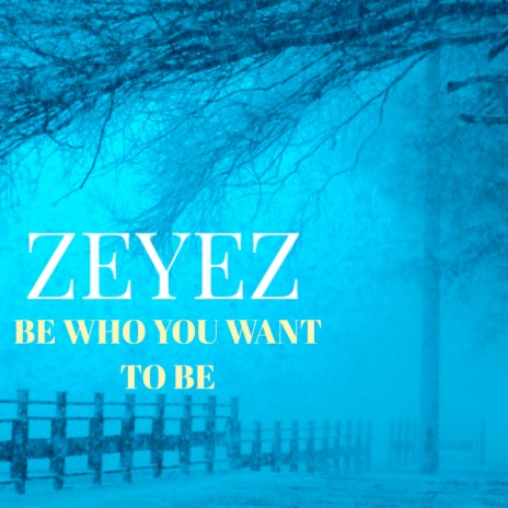 Be Who You Want to Be | Boomplay Music