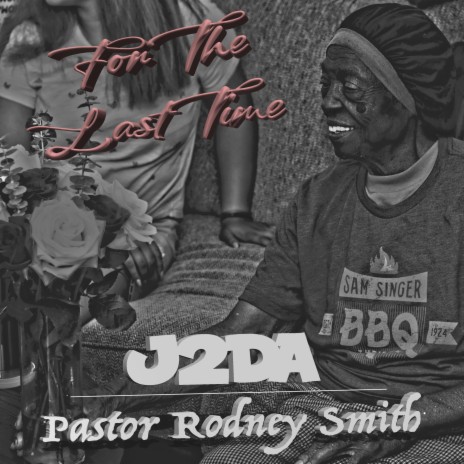 For The Last Time ft. Pastor Rodney D. Smith | Boomplay Music