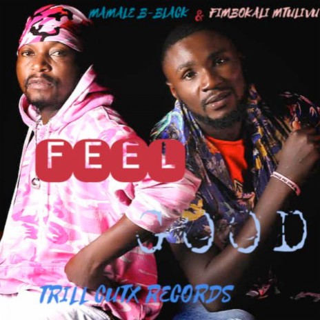 Feel good ft. FIMBOKALI MTULIVU | Boomplay Music