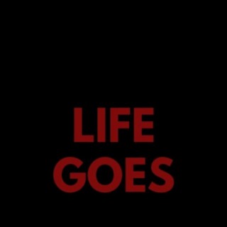 LIFE GOES