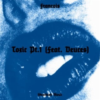 Toxic, Pt. 1 (feat. Deuces)