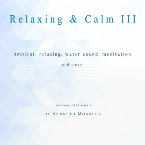 Relaxing & Calm III (ambient, sounds, meditation) | Boomplay Music