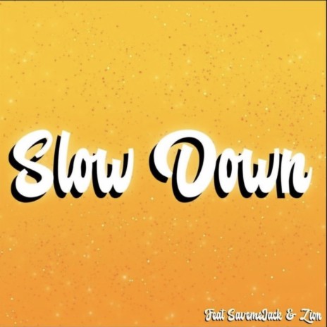 Slow Down ft. Savemejack & Z1ON | Boomplay Music