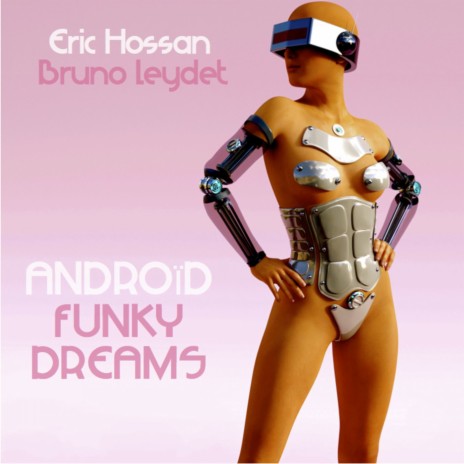 Android Funky Dreams (Saxy Cyborg Extended Version) ft. Bruno Leydet
