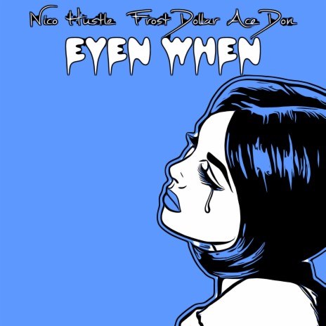 Even When (feat. Frost Dollar & Michael Underwood) | Boomplay Music