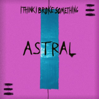 Astral lyrics | Boomplay Music