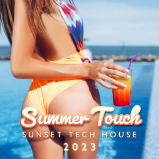 Summer Touch: Sunset Tech House 2023, Summer Holiday Deep House Music, Electro Lounge Selection