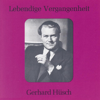 Lebendige Vergangenheit - Gerhard Hüsch