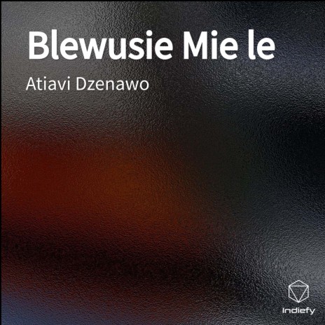 Blewusie Mie le | Boomplay Music