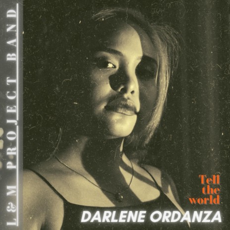 Tell the world (feat. Darlene Ordanza)