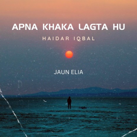 Apna Khaka Lagta Hon / Jaun Elia