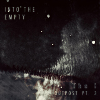 Outpost Pt. 3 - Into the Empty