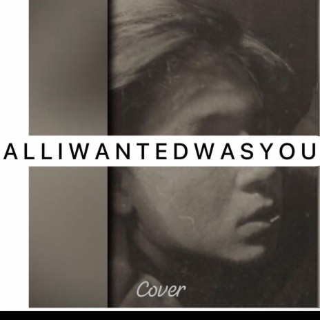 All I Wanted Was You (Cover)