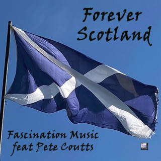Forever Scotland (feat. Pete Coutts)