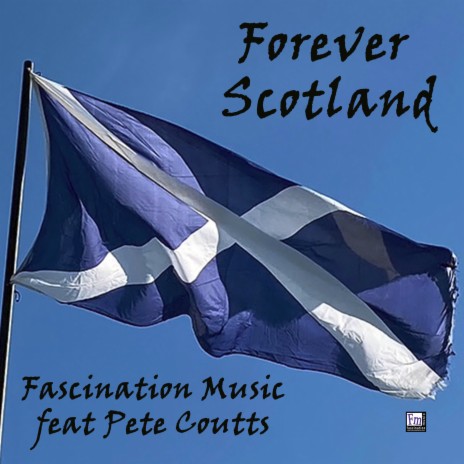 Forever Scotland (feat. Pete Coutts) | Boomplay Music